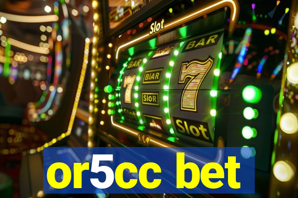 or5cc bet